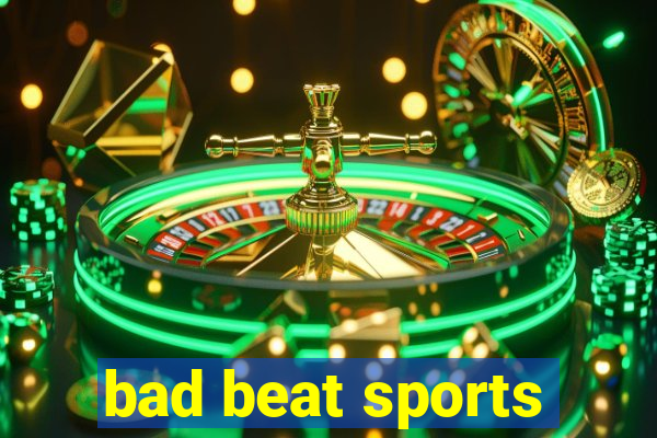 bad beat sports